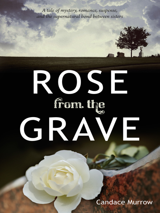Title details for Rose from the Grave by Candace Murrow - Available
